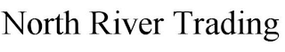 NORTH RIVER TRADING