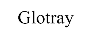 GLOTRAY