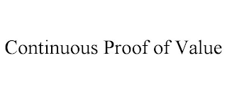 CONTINUOUS PROOF OF VALUE