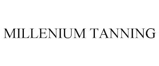 MILLENIUM TANNING