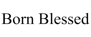 BORN BLESSED