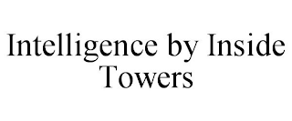 INTELLIGENCE BY INSIDE TOWERS