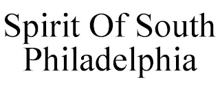 SPIRIT OF SOUTH PHILADELPHIA