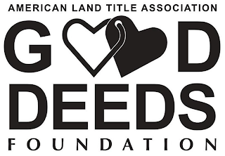 AMERICAN LAND TITLE ASSOCIATION GOOD DEEDS FOUNDATION