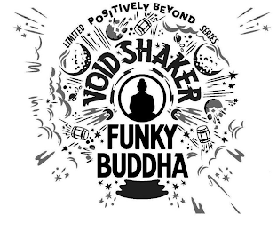 POSITIVELY BEYOND LIMITED SERIES VOID SHAKER FUNKY BUDDHA