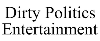 DIRTY POLITICS ENTERTAINMENT