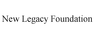 NEW LEGACY FOUNDATION