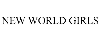 NEW WORLD GIRLS