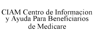 CIAM CENTRO DE INFORMACION Y AYUDA PARA BENEFICIARIOS DE MEDICARE