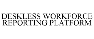 DESKLESS WORKFORCE REPORTING PLATFORM