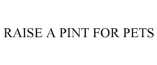 RAISE A PINT FOR PETS