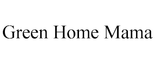 GREEN HOME MAMA