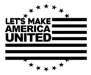 LET'S MAKE AMERICA UNITED