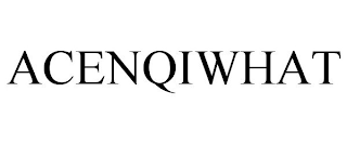 ACENQIWHAT