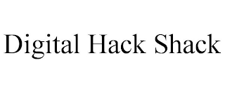 DIGITAL HACK SHACK