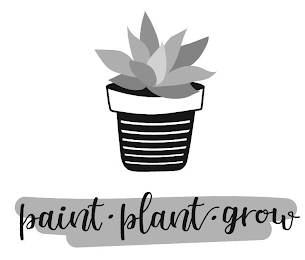 PAINT · PLANT · GROW