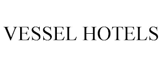 VESSEL HOTELS