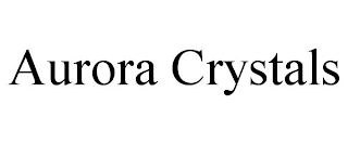 AURORA CRYSTALS
