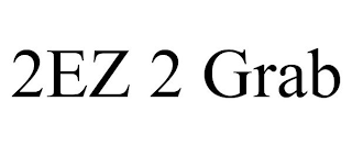 2EZ 2 GRAB