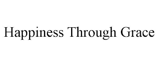 HAPPINESS THROUGH GRACE