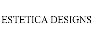 ESTETICA DESIGNS