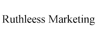 RUTHLEESS MARKETING