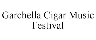 GARCHELLA CIGAR MUSIC FESTIVAL