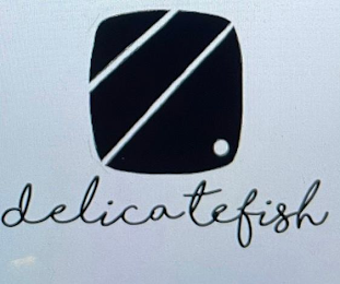 DELICATEFISH