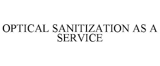 OPTICAL SANITIZATION AS A SERVICE