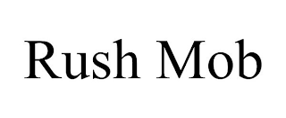 RUSH MOB