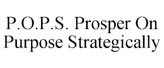 P.O.P.S. PROSPER ON PURPOSE STRATEGICALLY