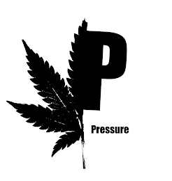 P PRESSURE