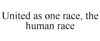 UNITED AS ONE RACE, THE HUMAN RACE