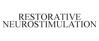 RESTORATIVE NEUROSTIMULATION