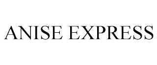 ANISE EXPRESS