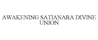 AWAKENING SATIANARA DIVINE UNION