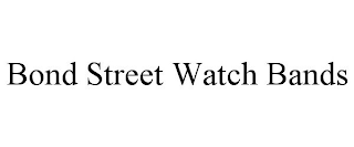 BOND STREET WATCH BANDS