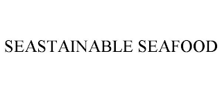 SEASTAINABLE SEAFOOD