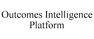 OUTCOMES INTELLIGENCE PLATFORM