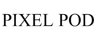 PIXEL POD