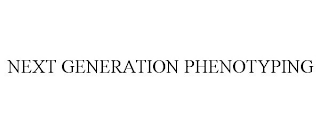 NEXT GENERATION PHENOTYPING