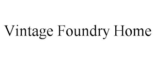 VINTAGE FOUNDRY HOME