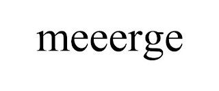 MEEERGE