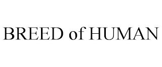 BREED OF HUMAN