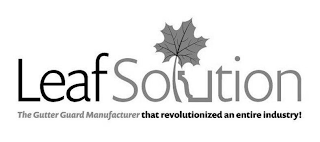 LEAFSOLUTION THE GUTTER GUARD MANUFACTURERTHAT REVOLUTIONIZED AN ENTIRE INDUSTRY!