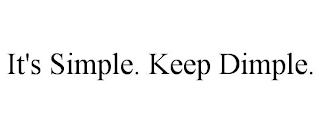 IT'S SIMPLE. KEEP DIMPLE.