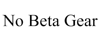 NO BETA GEAR