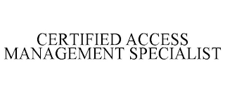 CERTIFIED ACCESS MANAGEMENT SPECIALIST