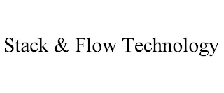 STACK & FLOW TECHNOLOGY