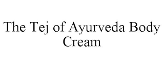 THE TEJ OF AYURVEDA BODY CREAM